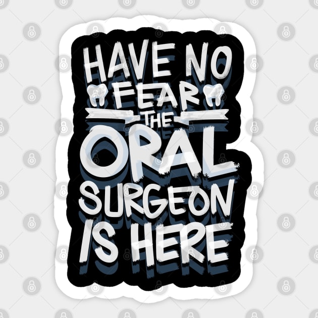 Have No Fear the Oral Surgeon is here Dentist Sticker by aneisha